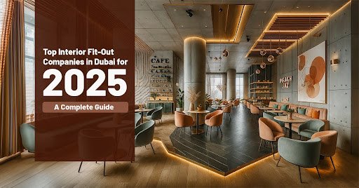 Top Interior Fit-Out Companies in Dubai for 2025